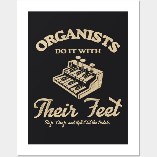 Organists Do It With Their Feet Wall Art by Depot33